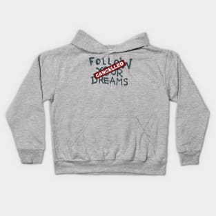 Follow Your Dreams Cancelled Kids Hoodie